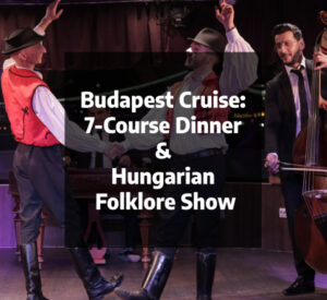 Budapest Cruise_ 7-Course Dinner & Hungarian Folklore Show