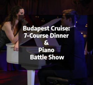 Budapest Cruise_ 7-Course Dinner & Piano Battle Show